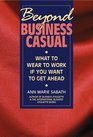 Beyond Business Casual What to Wear to Work If You Want to Get Ahead