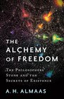 The Alchemy of Freedom The Philosophers' Stone and the Secrets of Existence