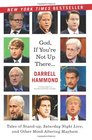 God, If You're Not Up There...: Tales of Stand-up, Saturday Night Live, and Other Mind-Altering Mayhem