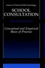 School Consultation  Conceptual and Empirical Bases of Practice