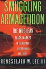 Smuggling Armageddon  The Nuclear Black Market in the Former Soviet Union and Europe