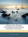 Smtliche Werke HistorischKritische Ausgabe Volume 1