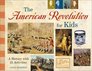 The American Revolution for Kids A History with 21 Activities