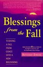 Blessings from the Fall Turning a Fall from Grace into a New Beginning