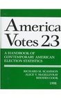 America Votes 23 A Handbook of Contemporary American Election Statistics