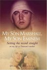 My Son Marshall My Son Eminem Setting the Record Straight on My Life as Eminem