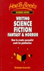 Writing Science Fiction Fantasy  Horror How to Create Successful Work for Publication