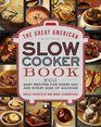 The Great American Slow Cooker Bible 700 Easy Recipes for Every Day and Every Size of Machine