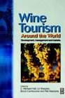 Wine Tourism Around the World  Development Management and Markets
