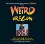 Weird Oregon Your Travel Guide to Oregon's Local Legends and Best Kept Secrets