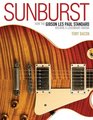 Sunburst How the Gibson Les Paul Standard Became a Legendary Guitar