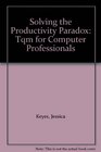Solving the Productivity Paradox Tqm for Computer Professionals