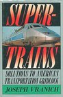 Supertrains Solutions to America's Transportation Gridlock