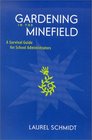 Gardening in the Minefield A Survival Guide for School Administrators