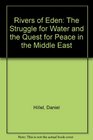 Rivers of Eden The Struggle for Water and the Quest for Peace in the Middle East