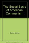 The Social Basis of American Communism