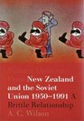 New Zealand and the Soviet Union 19501991 A Brittle Relationship