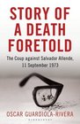 Story of a Death Foretold Pinochet the CIA and the Coup Against Salvador Allende 11 September 1973