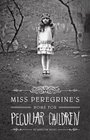 Miss Peregrine\'s Home for Peculiar Children (Miss Peregrine\'s Peculiar Children, Bk 1)