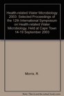 Healthrelated Water Microbiology 2003 Selected Proceedings of the 12th International Symposium on Healthrelated Water Microbiology Held at Cape Town 1419 September 2003