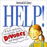 Help A Girl's Absolutely Indispensable Guide to Divorce and Stepfamilies