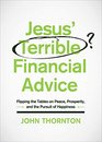 Jesus' Terrible Financial Advice Flipping the Tables on Peace Prosperity and the Pursuit of Happiness