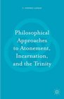 Philosophical Approaches to Atonement Incarnation and the Trinity
