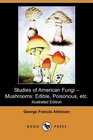 Studies of American Fungi  Mushrooms Edible Poisonous etc