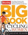 The Bicycling Big Book of Cycling for Women Everything a Woman Cyclist Needs to Know for Whatever Whenever and Wherever She Rides