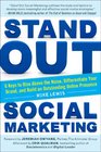 Stand Out Social Marketing How to Rise Above the Noise Differentiate Your Brand and Build an Outstanding Online Presence