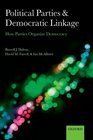 Political Parties and Democratic Linkage How Parties Organize Democracy