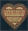 Folk Hearts A Celebration of the Heart Motif in American Folk Art