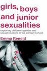 Girls Boys and Junior Sexualities Exploring Childrens' Gender and Sexual Relations in the Primary School