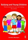 Bullying and Young Children Understanding the Issues and Tackling the Problem