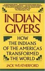 Indian Givers  How the Indians of the Americas Transformed the World