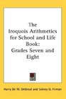 The Iroquois Arithmetics for School and Life Book Grades Seven and Eight