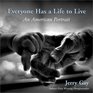 Everyone Has a Life to Live : An American Portrait