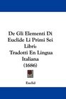 De Gli Elementi Di Euclide Li Primi Sei Libri Tradotti En Lingua Italiana