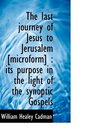 The last journey of Jesus to Jerusalem  its purpose in the light of the synoptic Gospel