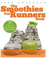 The Smoothies for Runners Book 36 Delicious Super Smoothie Recipes Designed to Support the Specific Needs Runners and Joggers