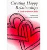 Creating Happy Relationships A Guide to Partner Skills