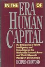 In the Era of Human Capital The Emergence of Talent Intelligence and Knowledge as the Economic Force and What it Means