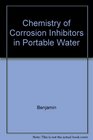 Chemistry of Corrosion Inhibitors in Portable Water