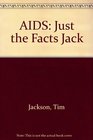 AIDS Just the Facts Jack