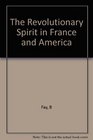 THE REVOLUTIONARY SPIRIT IN FRANCE AND AMERICA