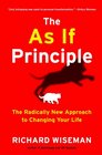 The As If Principle The Radically New Approach to Changing Your Life