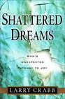 Shattered Dreams  God's Unexpected Path to Joy