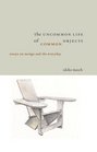 The Uncommon Life Of Common Objects