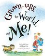 GrownUps the World and Me