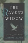 The Raven's Widow A Novel of Jane Boleyn